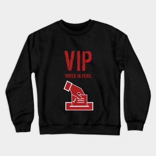 VIP Voter in Peril Crewneck Sweatshirt